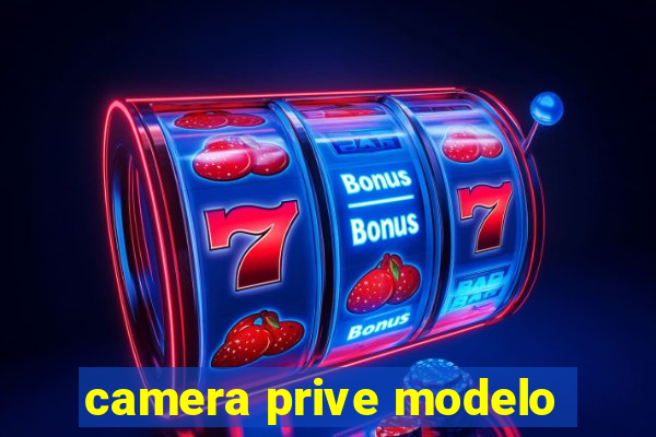 camera prive modelo